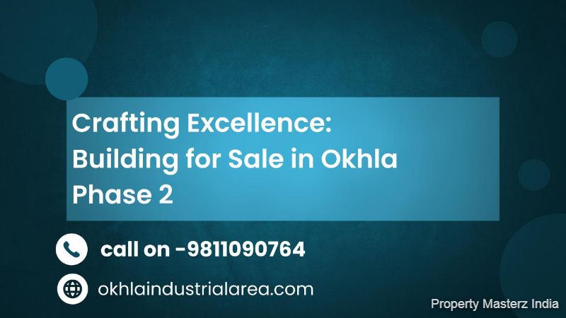 Building for Sale in Okhla Phase 2: Market Research and Analysis