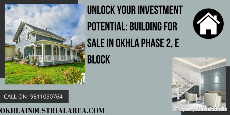 Prime Opportunity: Building for Sale in Okhla Phase 2 E Block