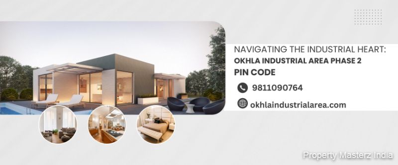 Unveiling the PIN Code of Okhla Industrial Area Phase 2, Delhi