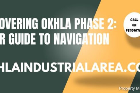 Unveiling Okhla Phase 2: A Guide to its Layout and Amenities