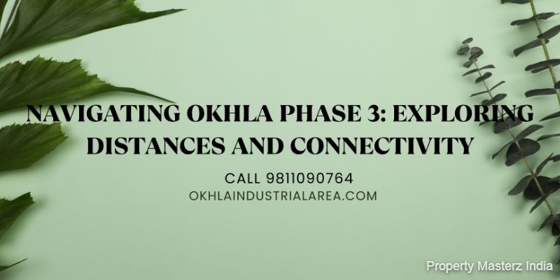 Navigating Okhla Phase 3: A Journey Through Distances