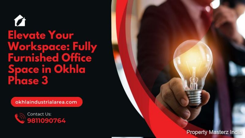 Boost Productivity with Furnished Office Space in Okhla Phase 3