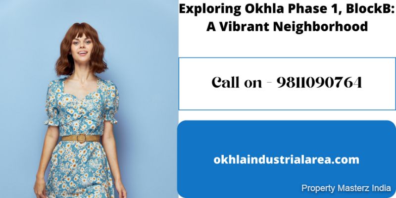 Experience the Diversity and Vibrancy of Okhla Phase 1, Block B