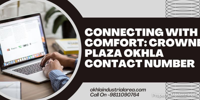 Connect with Crowne Plaza Okhla: Find the Contact Number